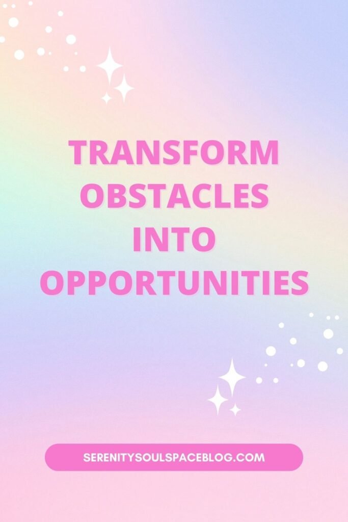 a quote that reads, "transform obstacles into opportunities"