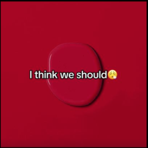 "I think we should..." example of a red thought on tiktok