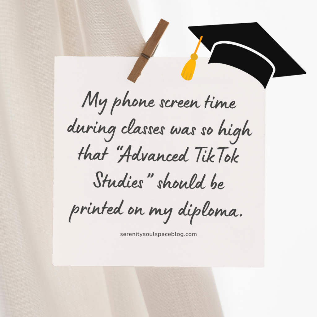funny yearbook quote on beige reminder note, "My phone screen time during classes was so high that 'Advanced TikTok Studies' should be printed on my diploma."