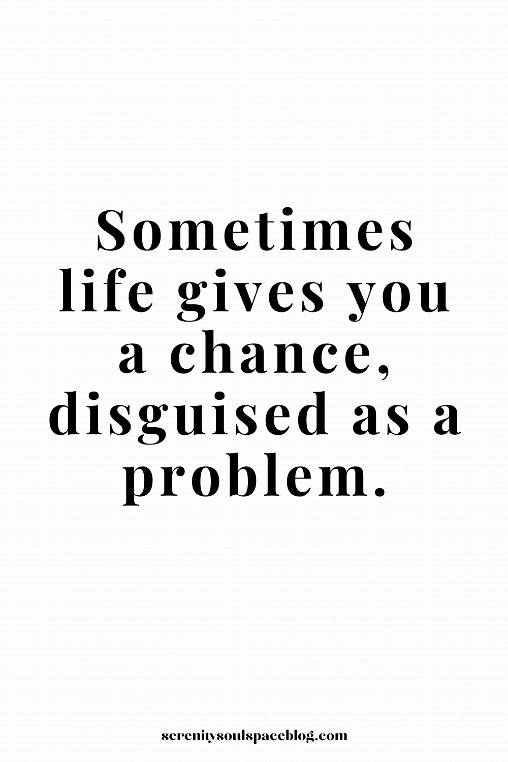 Sometimes life gives you a chance, disguised as a problem.