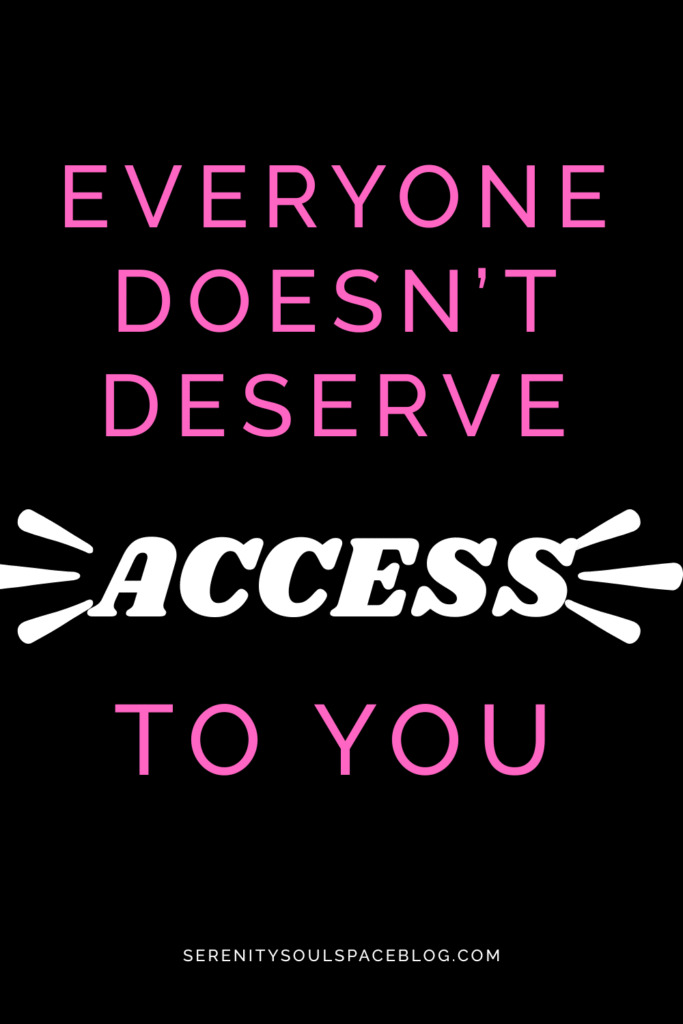 life lesson quotes - "everyone doesn't deserve access to you"