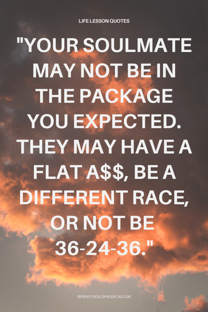 life lesson quotes - your soulmate may not be...