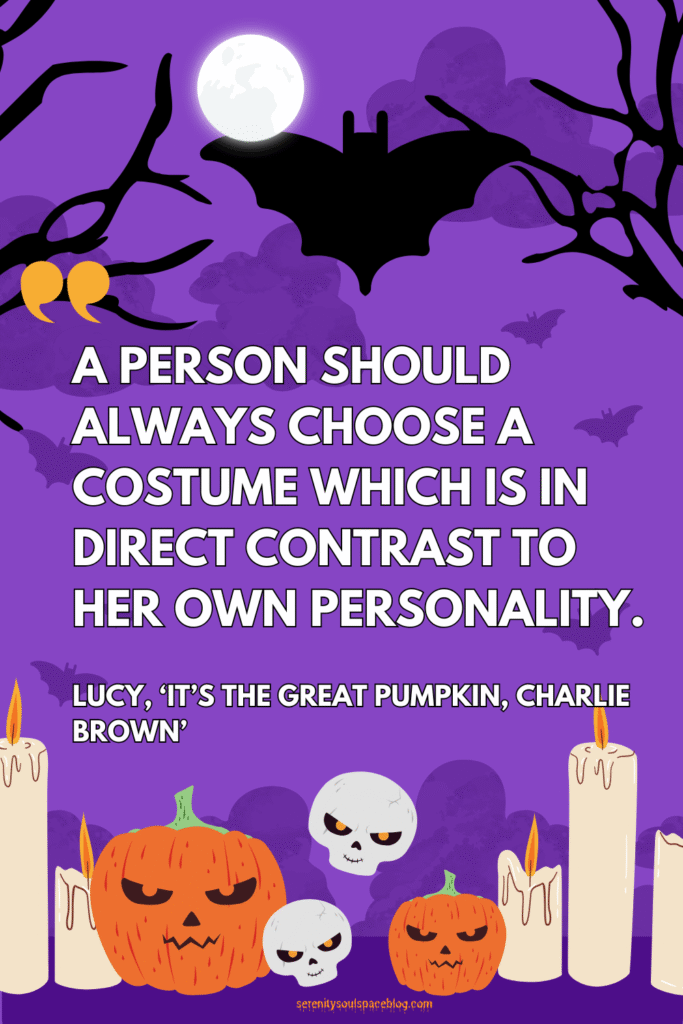 Halloween quotes - a person should always choose a costume (from Lucy on The Great Pumpkin, Charlie Brown)