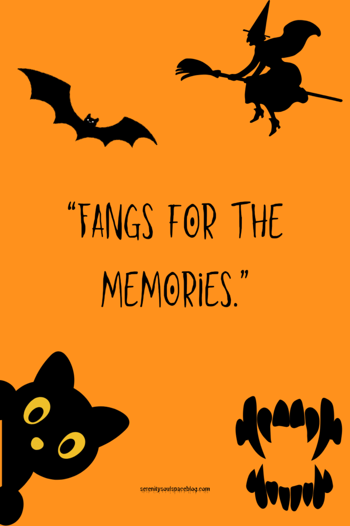 Halloween quotes - fangs for the memories
